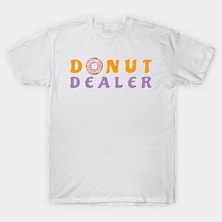 Donut Dealer - Funny T-Shirt